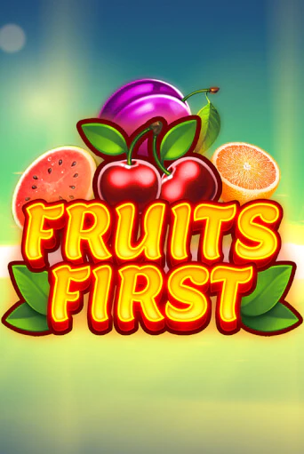 Fruits First демо игра казино без регистрации | PokerDom